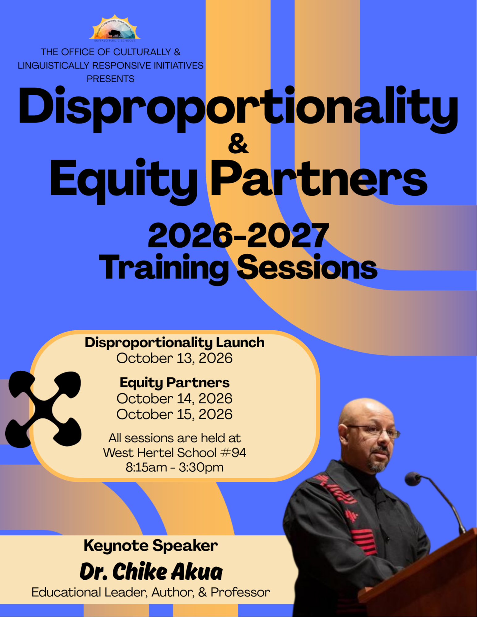 The Office of Culturally & Linguistically Responsive Initiatives Presents Disproportionality and Equity Partners 2026-2027 Training Sessions. Disproportionality Launch held October 13, 2026. Equity Partners Sessions held October 14th and October 15th, 2026. All sessions held at West Hertel School #94 from 8:15am to 3:30pm. Keynote speaker is Dr. Chike Akua, an educational leader, author, and professor.