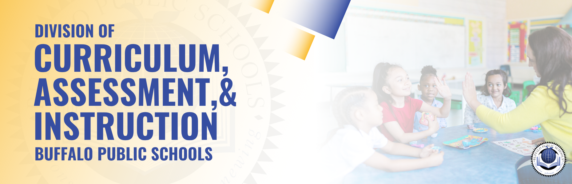 The Division of Curriculum, Assessment, & Instruction Buffalo Public Schools