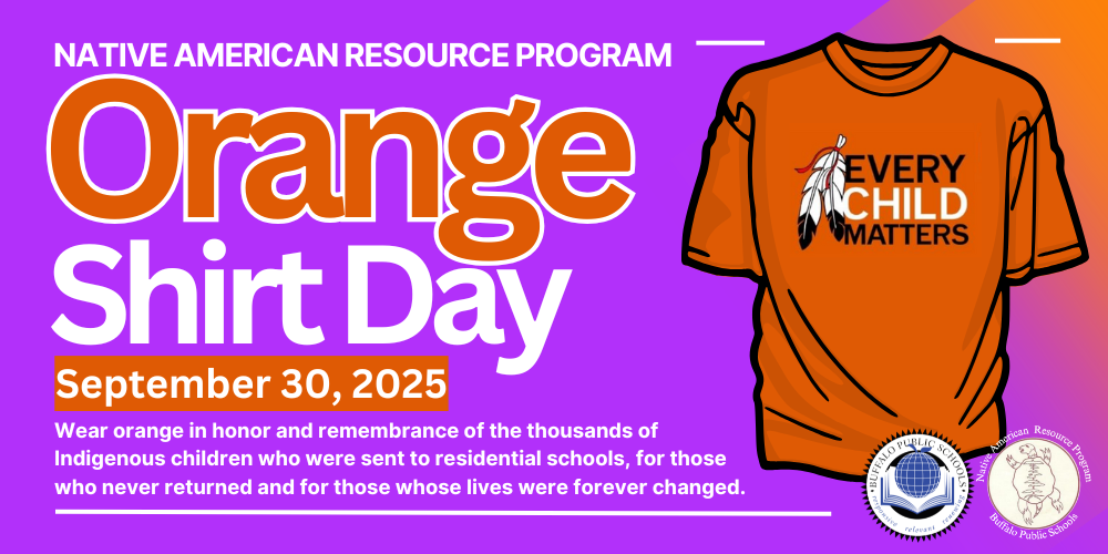 Native American Resource Program Orange  Shirt Day September 30, 2025  Wear orange in honor and remembrance of the thousands of Indigenous children who were sent to residential schools, for those who never returned and for those whose lives were forever changed.  a Picture of an orange tee shirt that says every child matters
