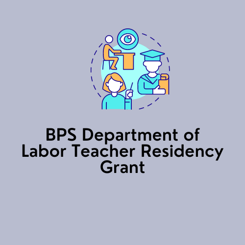 BPS Department of Labor Teacher Residency Grant