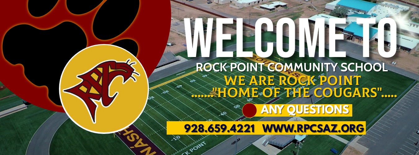 welcome to rock point community school we are rock point ..."home of the cougars".....any questions 9286594221 www.rpcsaz.org