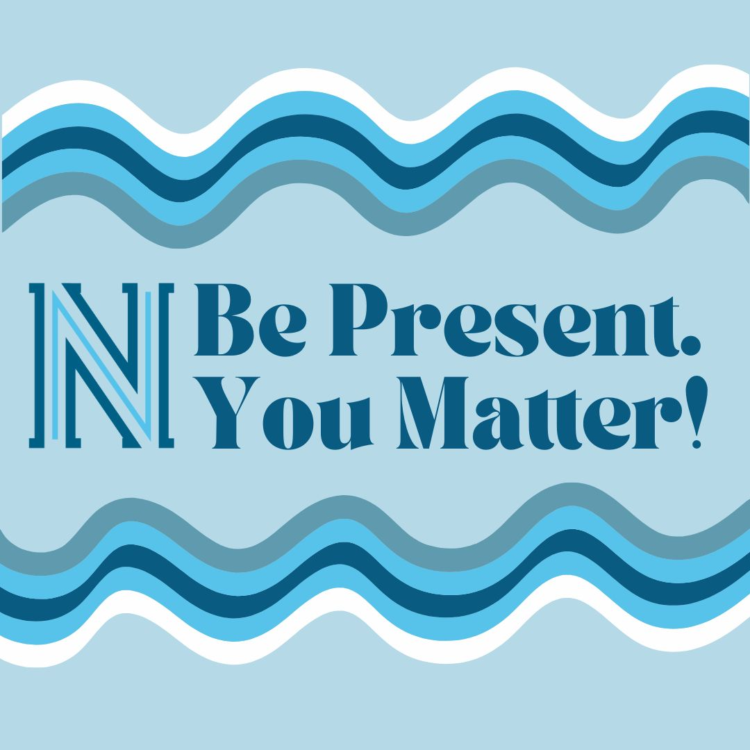 Be Present. You Matter!