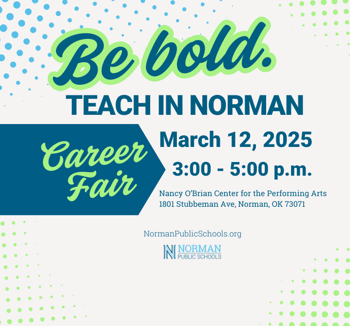 Be Bold. Teach in Norman; Career Fair March 12 3:00 0- 5:00 pm @ Nancy O'Brian Center for the Performing Arts