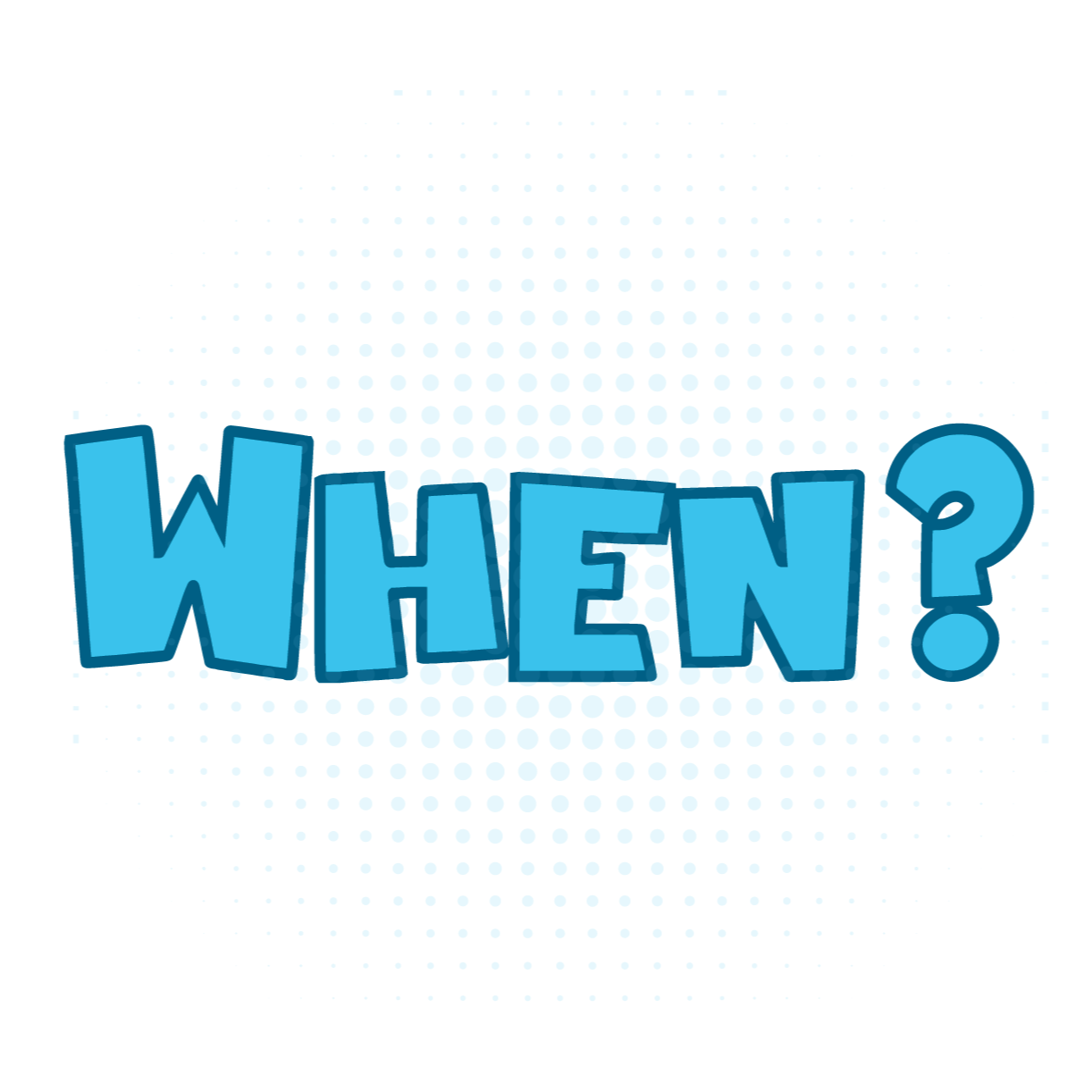 When?