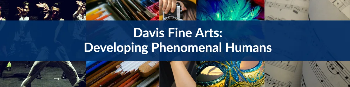 Banner Davis Fine Arts: Developing Phenomenal Humans