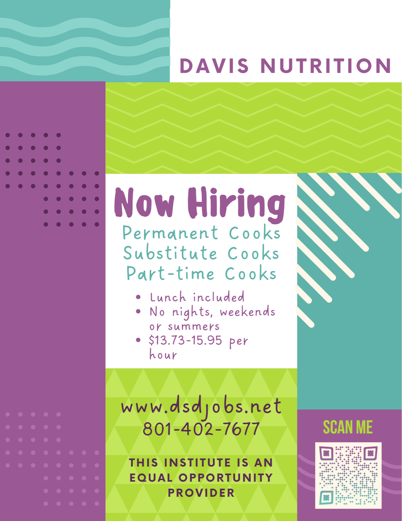 davis nutrition now hiring permanent cooks substitute cooks part-time cooks lunch included no nights, weekends or summers $13.73-$15.95 per hour www.dsdjobs.net 801-402-7677 this institute  is an equal opportunity provider scan me