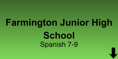 Farmington Junior High School Spanish 7-9