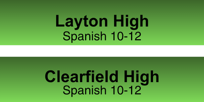 Layton High Spanish 10-12 and Clearfield High Spanish 10-12
