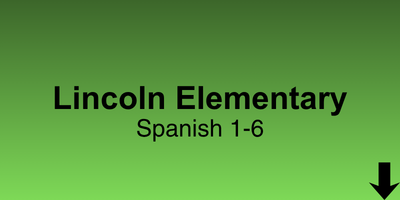 Lincoln Elementary Spanish 1-6