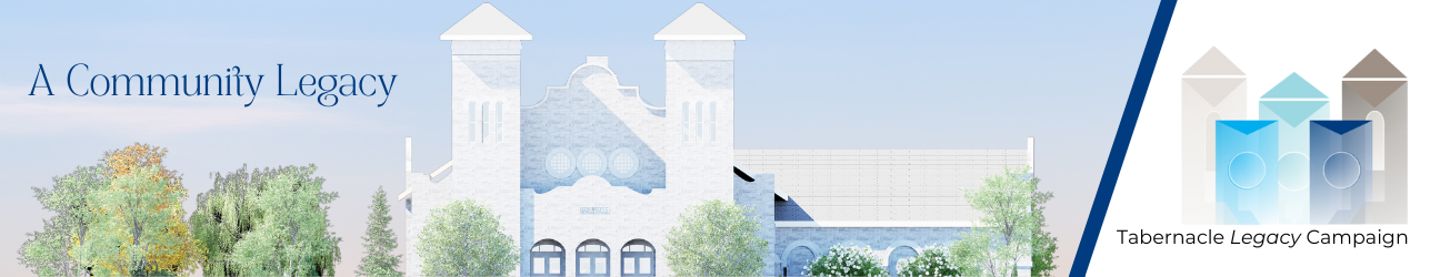 Rendering of the front of the Tabernacle building with TLC logo and text "A Community Legacy"