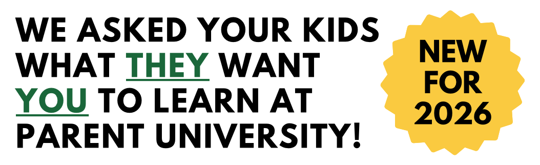We asked your kids what THEY want you to learn at Parent University!