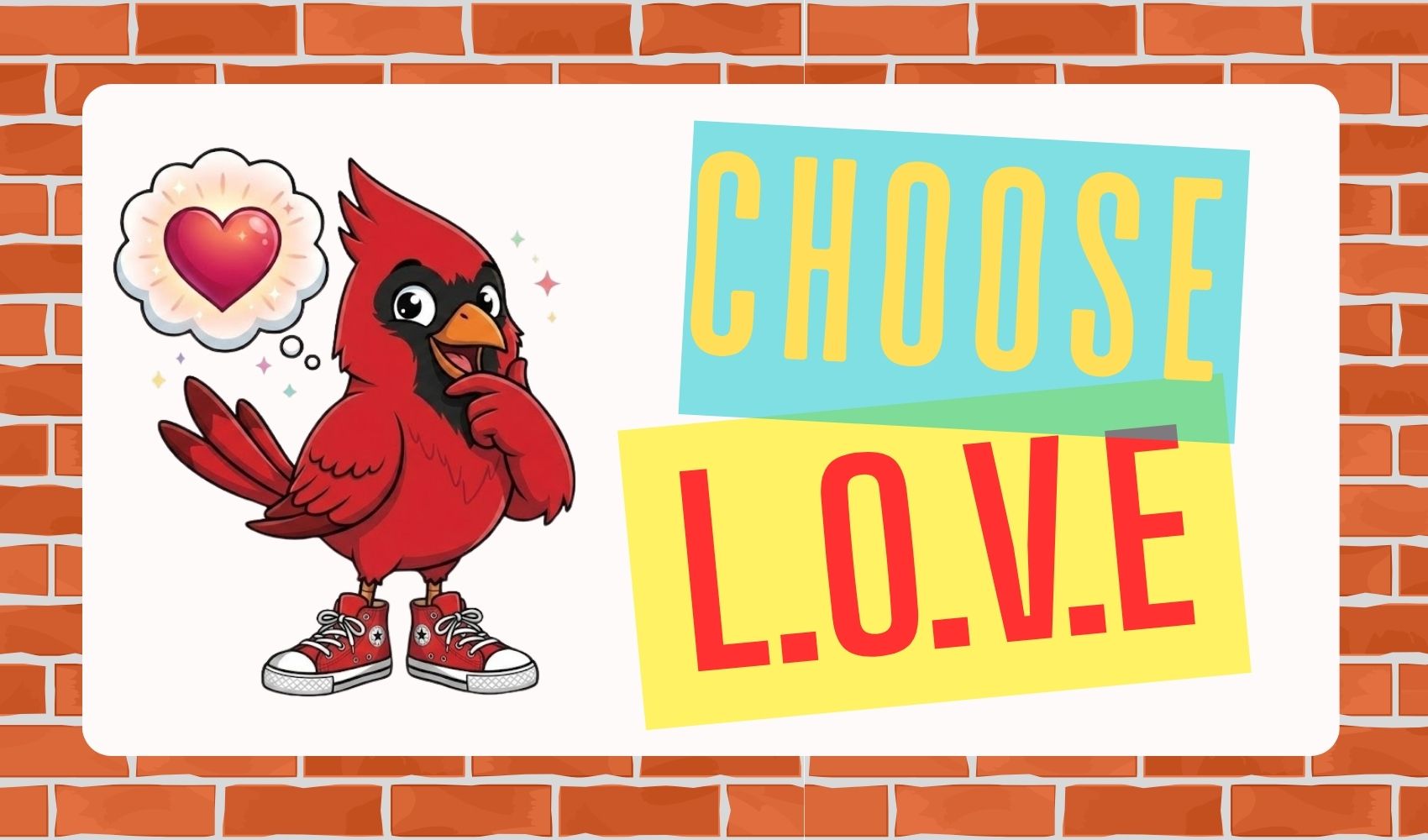 A brick wall features a white sign with a red bird, heart, and the words "CHOOSE LOVE" in bold letters.