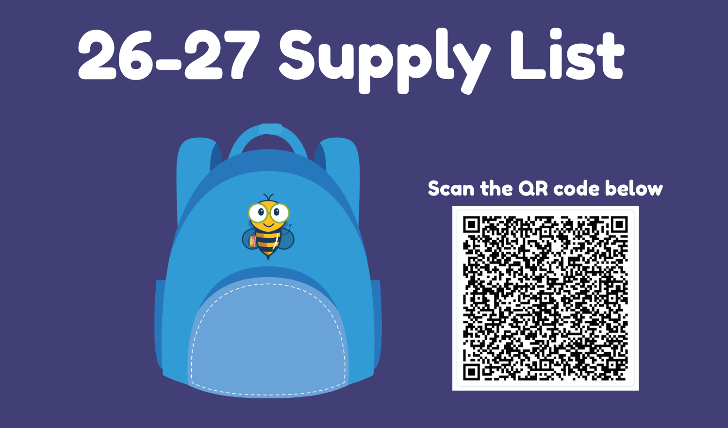 Blue backpack with a bee logo on a blue background. Text reads "26-27 Supply List" and "Scan the QR code below." QR code on the right.