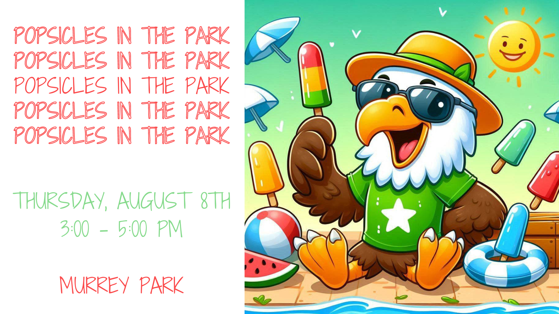 Popsicles in the Park  Thursday, August 8th 3:00-5:00 PM Murrey Park