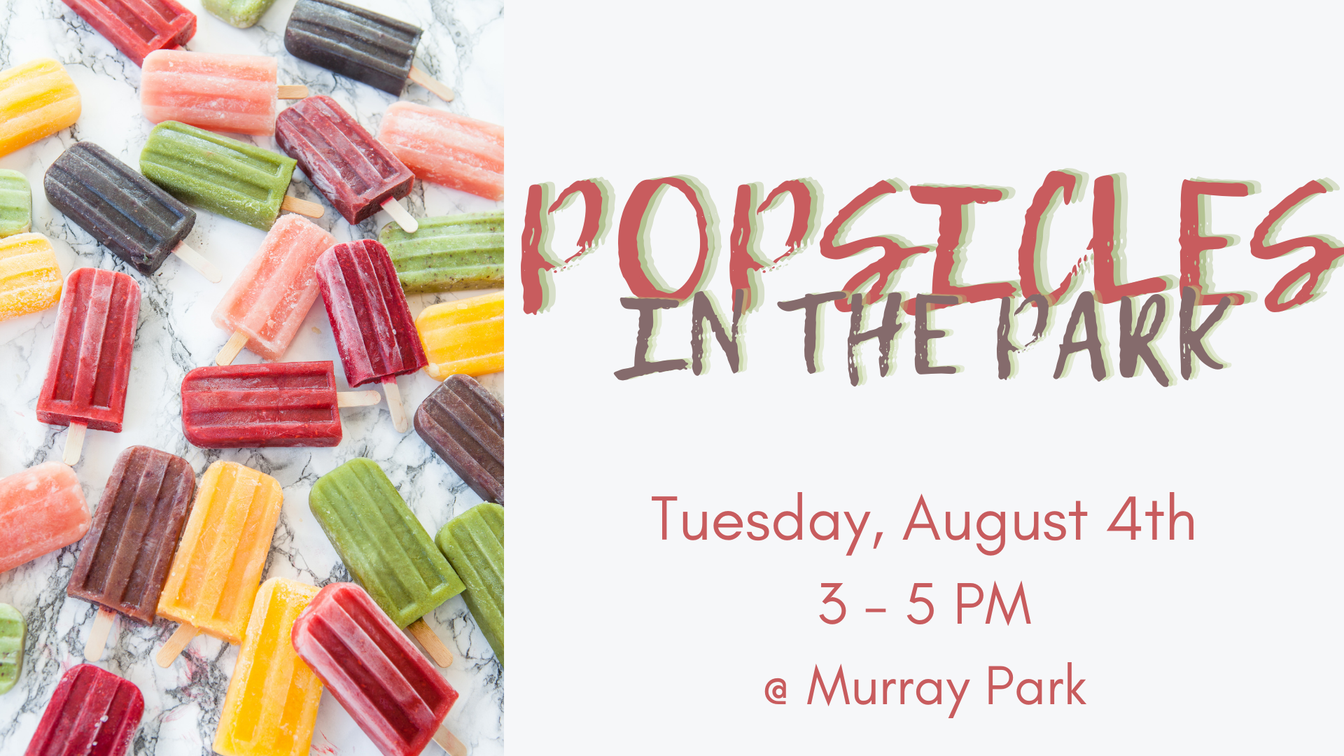 Popsicles in the Park Tuesday, August 4th 3-5 PM @ Murray Park