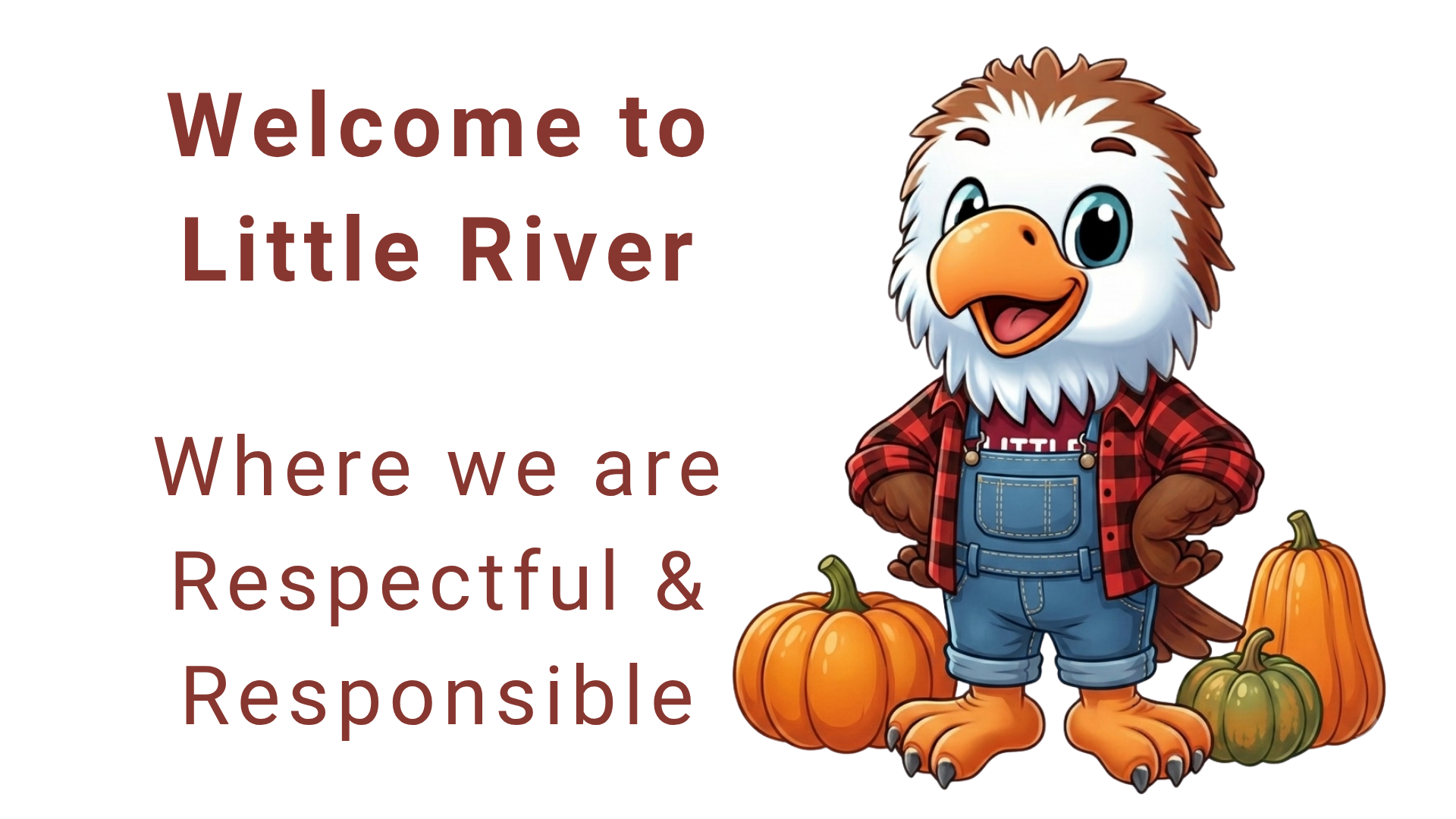 Welcome to Little River where we are respectful and responsible.