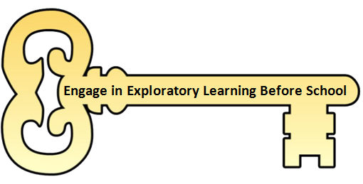 Engage in Exploratory Learning Before School
