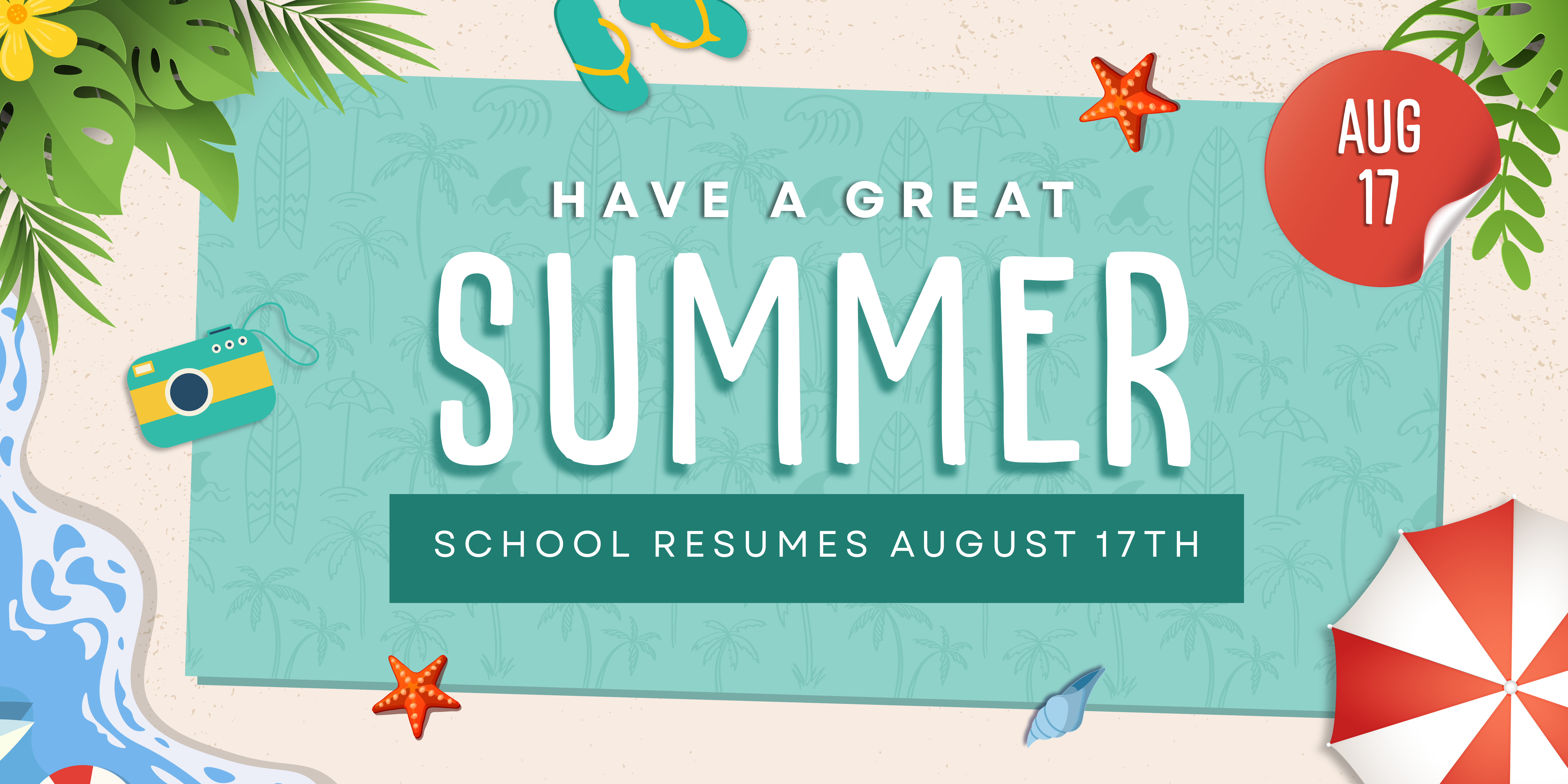 Summer banner with green background, stars, and text: "Have a Great Summer. School Resumes August 17th".