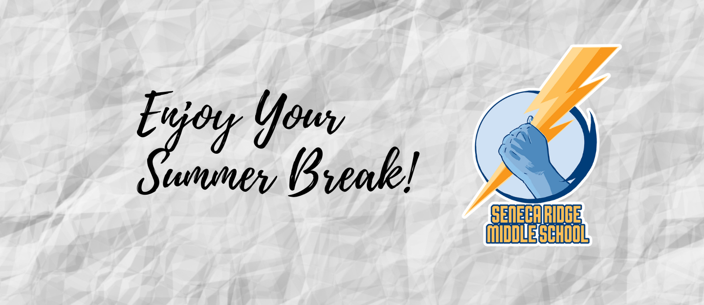 Enjoy Your Summer Break Seneca Ridge Middle School