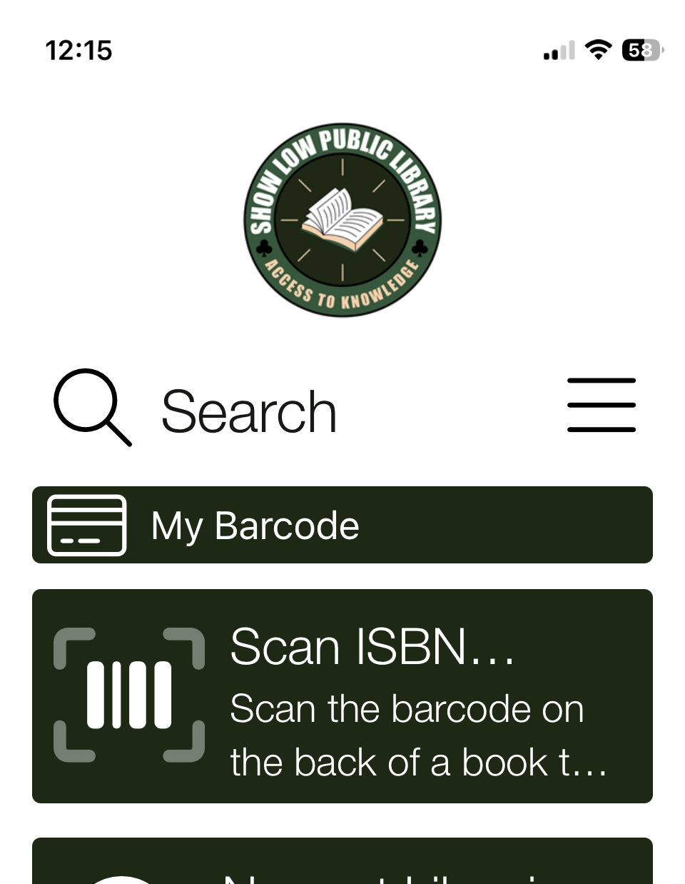 A screenshot of the app; it has Show Low Library's logo at the top, a green circle with an open book in the center and the words "access to knowledge, Show Low Public Library" in white around the outer edge. Below that are the first few buttons on the app, including a box to search the catalog, one labelled "my barcode" that lets you store a digital copy of your library card, and one for scanning the ISBN number of a book to see if it's in the catalog.