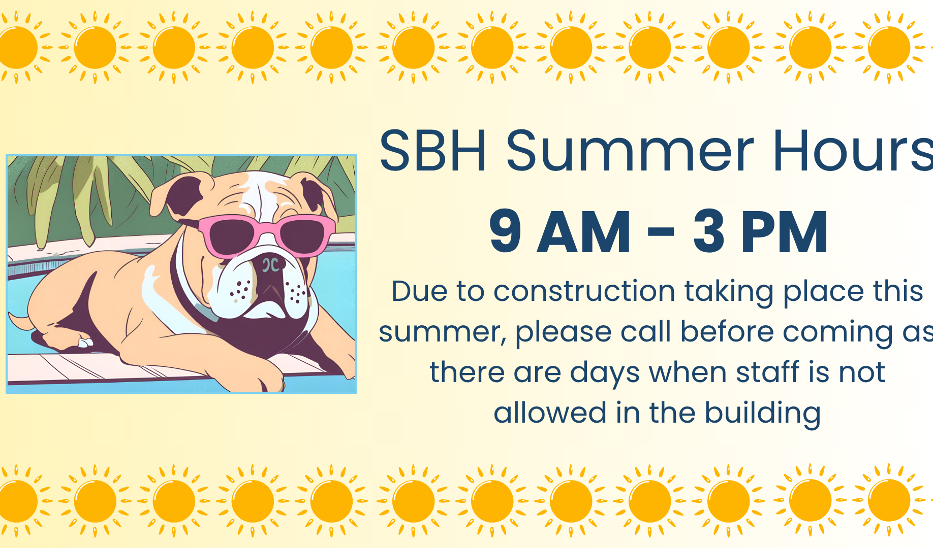 Yellow background with yellow suns. An image of a dog wearing sunglasses and a pool. Text reads "SBH Summer Hours 9 AM - 3 PM."
