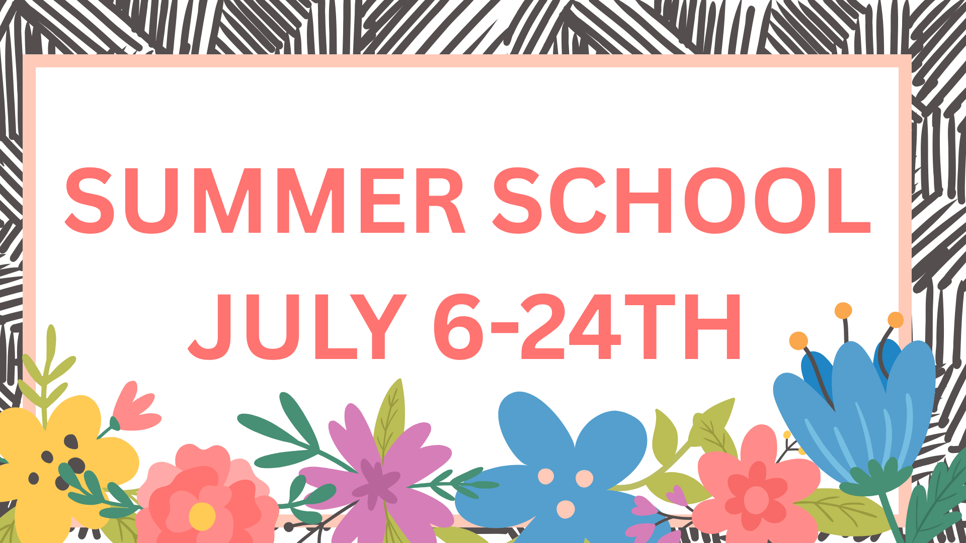 SUMMER SCHOOL JULY 6-24