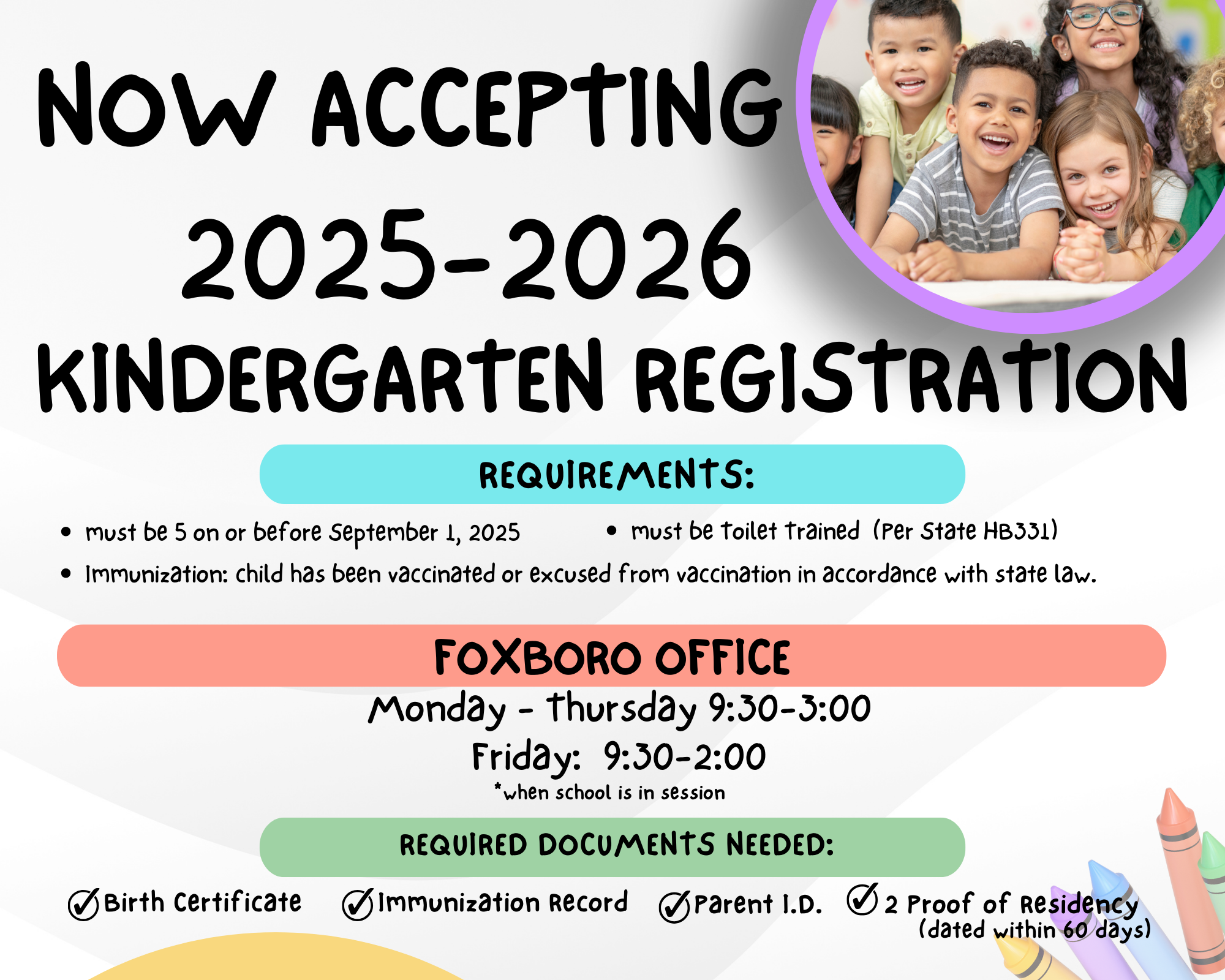 Now Accepting 2025-2026 Kindergarten Registration. Requirements: *must be 5 on or before September 1, 2025, * must be toilet trained (per State HB331), *immunizations: child has been vaccinated or excused from vaccination in accordance with state law. IN MAIN OFFICE: Monday - Thursday 9:30-3:00, Friday 9:30-2:00; KINDERGARTEN ROUND UP: Feb 12th 4:00-6:00; Feb 21st 2:00-4:00; REQUIRED DOCUMENTS NEEDED: Birth Certificate, immunization record, Parent ID, 2  Proof of Residency (dated within 60 days)