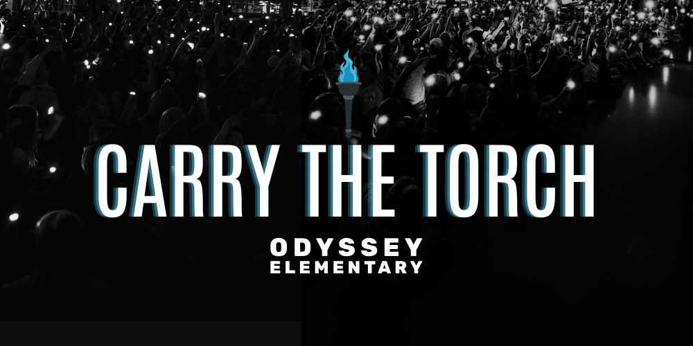 A black-and-white graphic featuring a crowd holding glowing lights in the background. In the center, large white text reads “Carry the Torch” with a blue torch flame above the words. “Odyssey Elementary” appears underneath in bold white text.