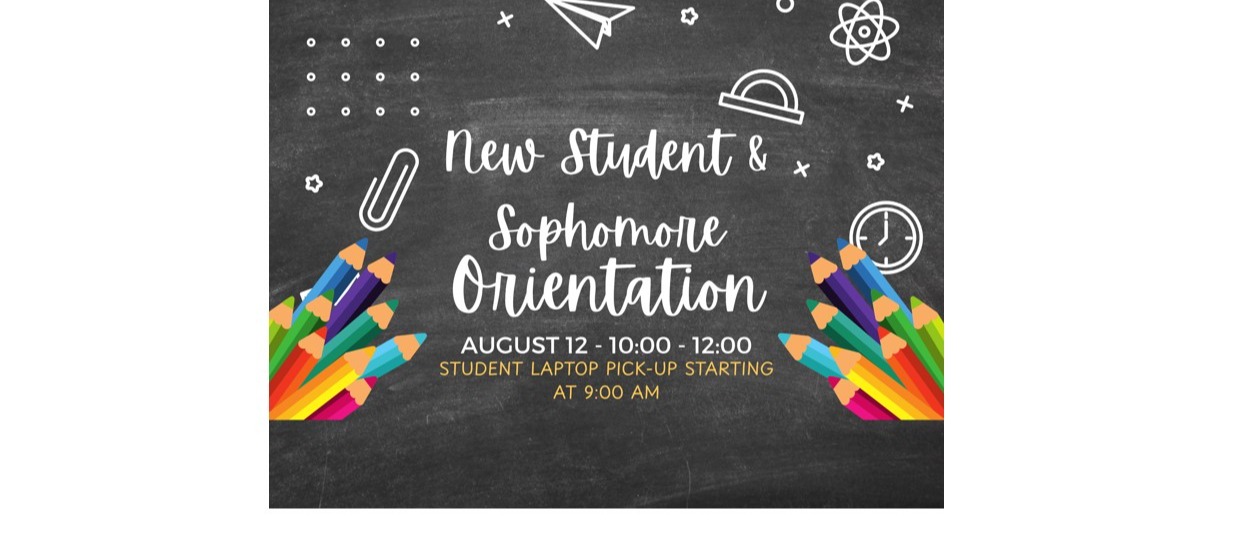 New Student &amp; Sophomore Orientation August 12, 10:00-12:00, Student Laptop Pick-up Starting at 9:00 AM.
