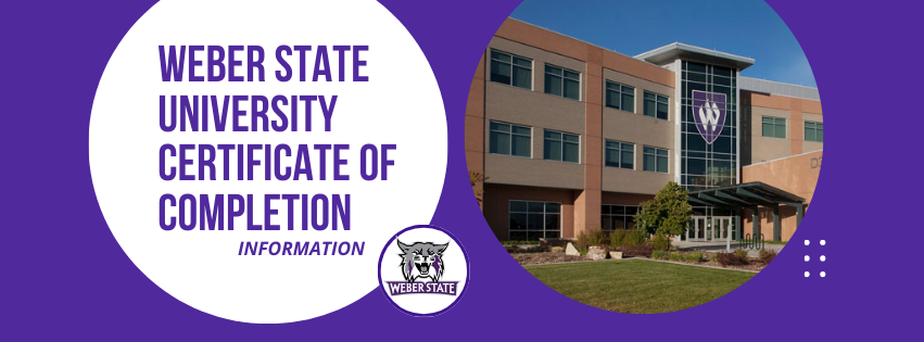 Weber State University Certificate of Completion information banner with photo of davis campus building and Weber Wildcat