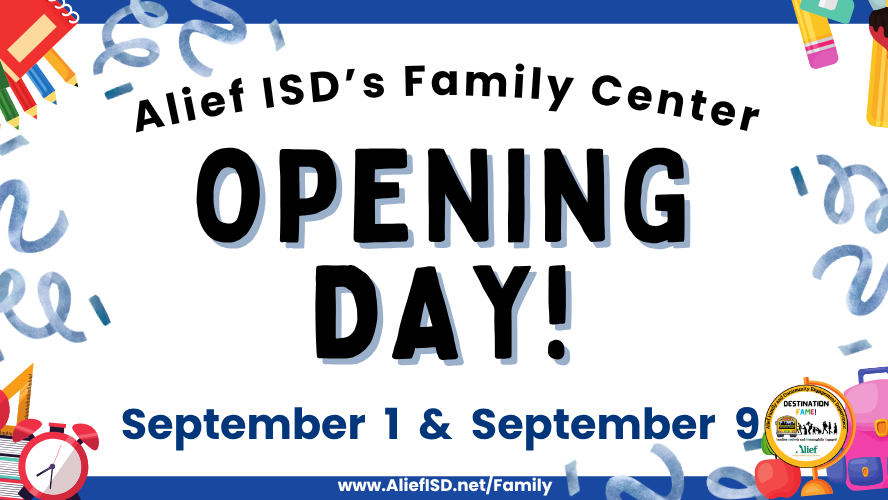 Brightly colored image shows text "Alief ISD's Family Center OPENING DAY!" on white with blue border. School items around, including books, pencils, and a ruler.
