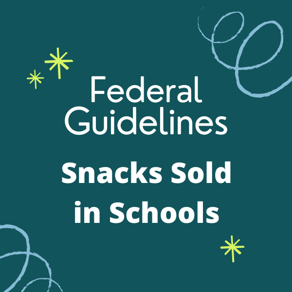 Federal Guidelines Snacks Sold in Schools