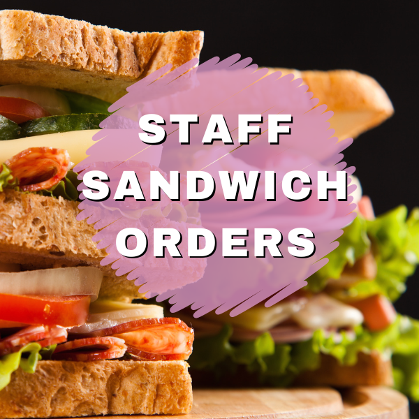 Staff Sandwich Orders