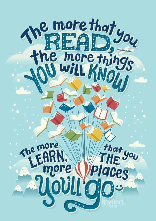 Colorful illustration with text. The text is written in a whimsical, hand-drawn style and reads: "the more that you read, the more things you will know." "you'll learn that you're going to love learning more than places you'll go." Below the text are three floating bookmarks.