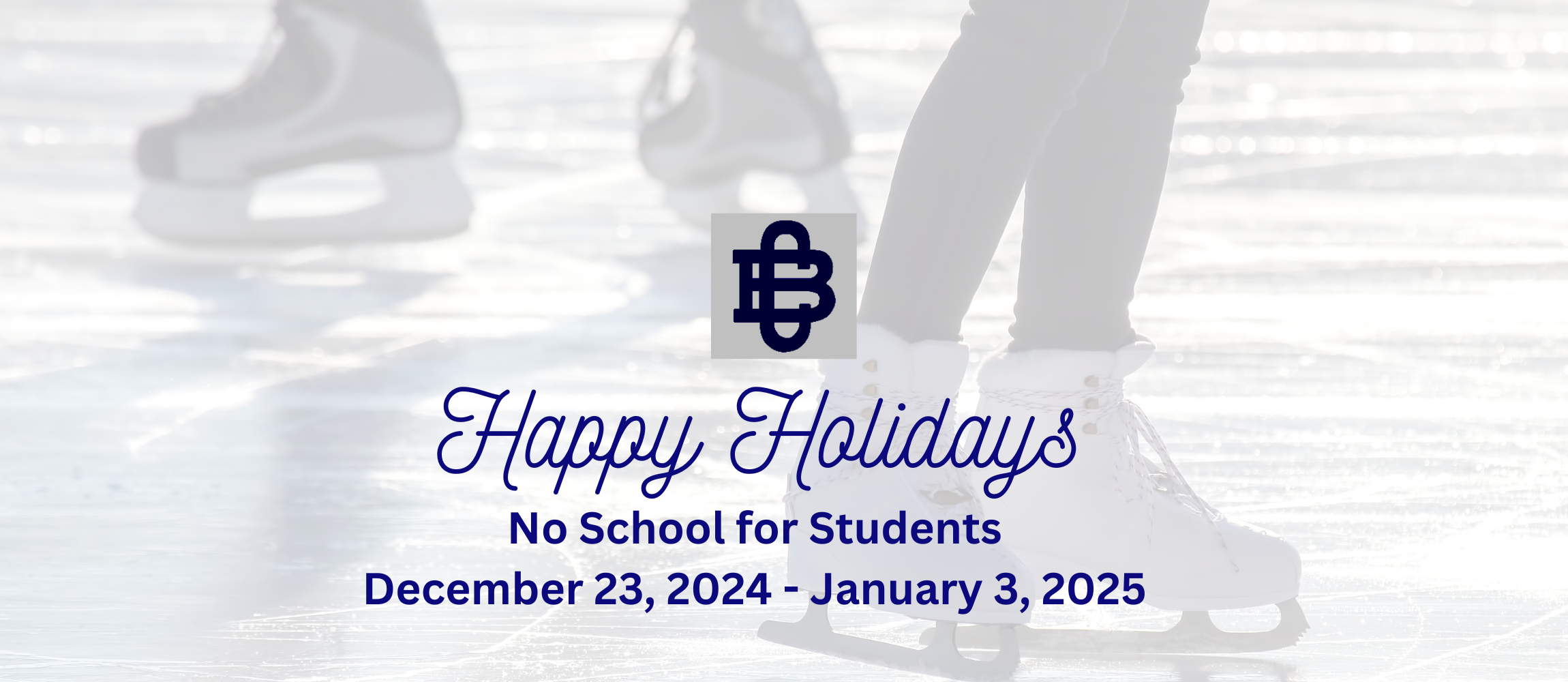 Happy Holidays! 2-Hour Early Dismissal on Friday, December 20, 2024 No School for Students December 23, 2024 - January 3, 2025 Looking forward to seeing our students back in class on Monday, January 6, 2025!