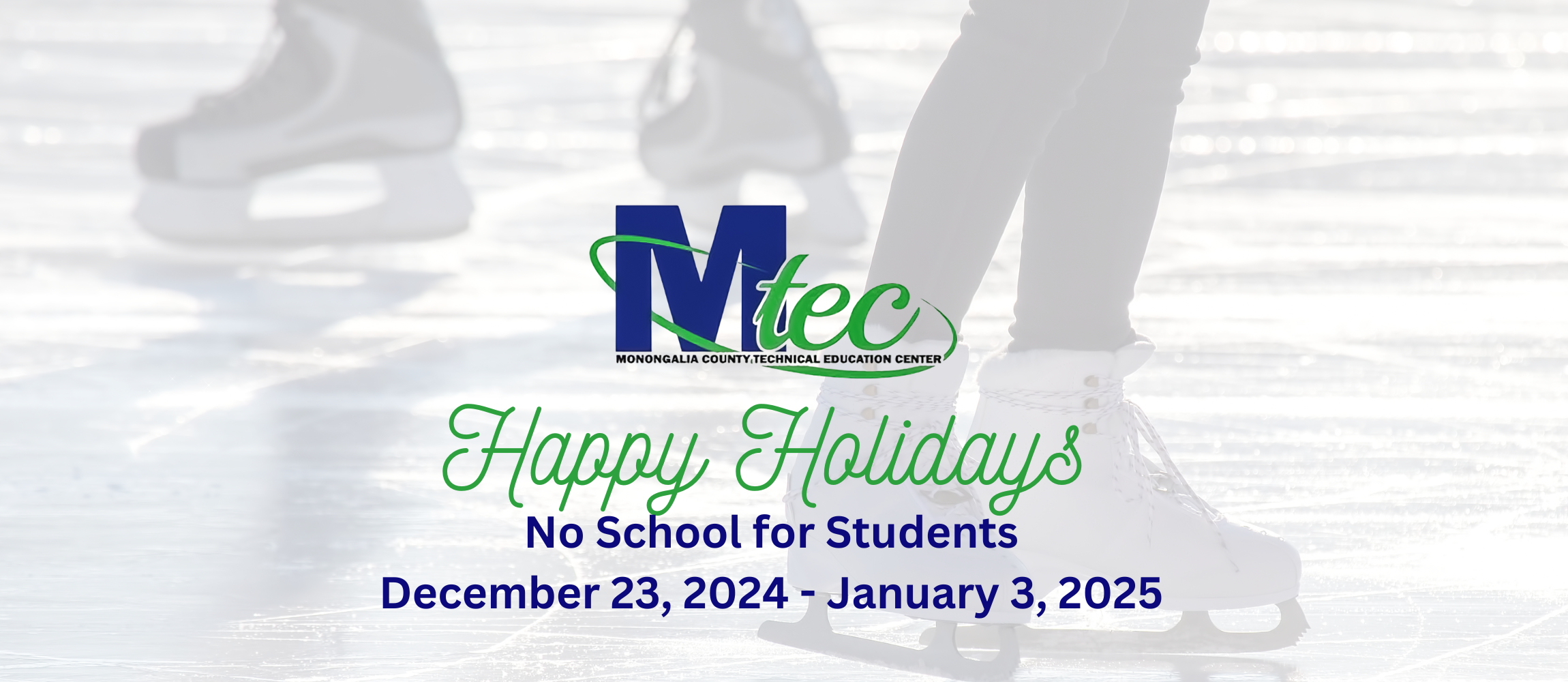 Happy Holidays! 2-Hour Early Dismissal on Friday, December 20, 2024 No School for Students December 23, 2024 - January 3, 2025 Looking forward to seeing our students back in class on Monday, January 6, 2025!