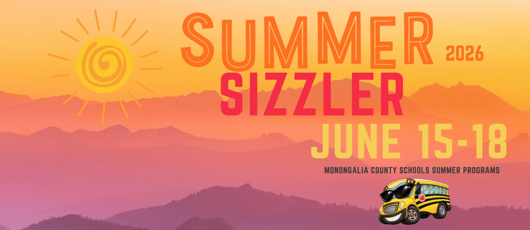 Summer Sizzler 2026 June 15-18 Monongalia County Schools Summer Programs  Yellow Orange and purple background with orange, red and yellow lettering. 