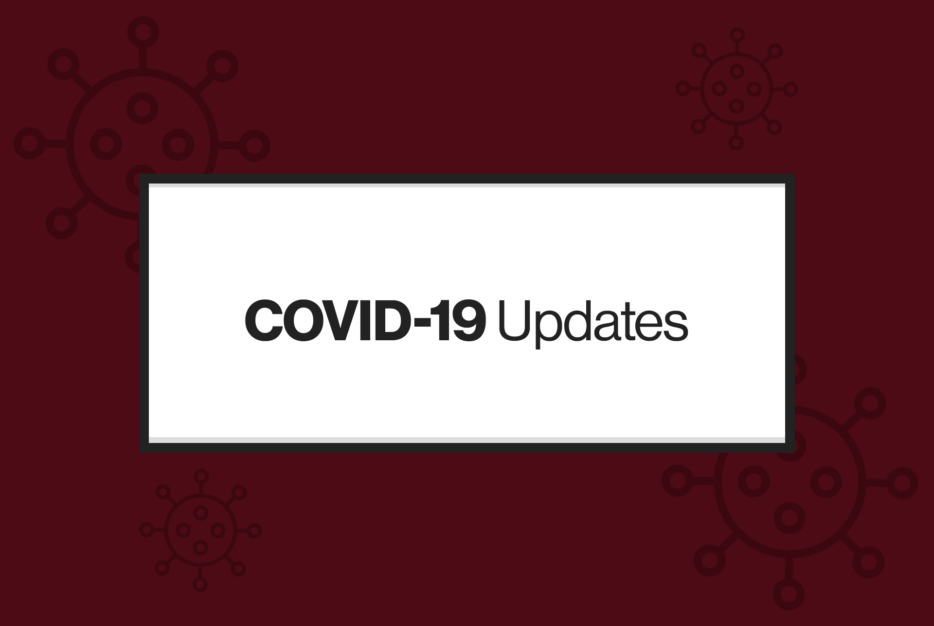 Text reading "COVID-19 Updates" on maroon and white background