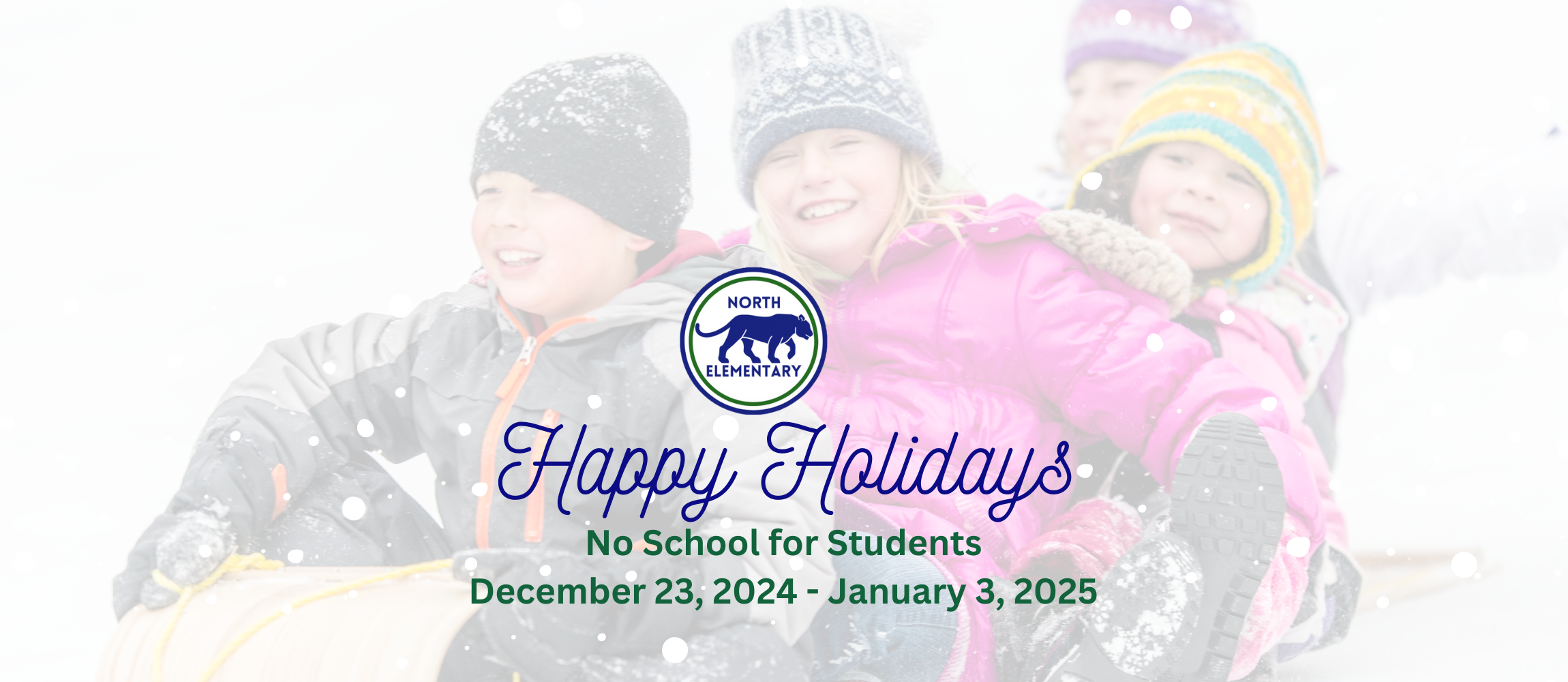 Happy Holidays! 2-Hour Early Dismissal on Friday, December 20, 2024 No School for Students December 23, 2024 - January 3, 2025 Looking forward to seeing our students back in class on Monday, January 6, 2025!