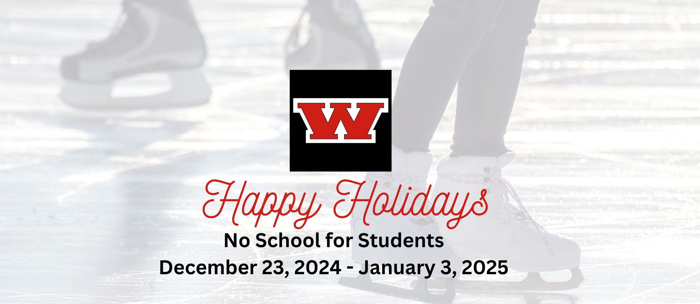 Happy Holidays! 2-Hour Early Dismissal on Friday, December 20, 2024 No School for Students December 23, 2024 - January 3, 2025 Looking forward to seeing our students back in class on Monday, January 6, 2025!