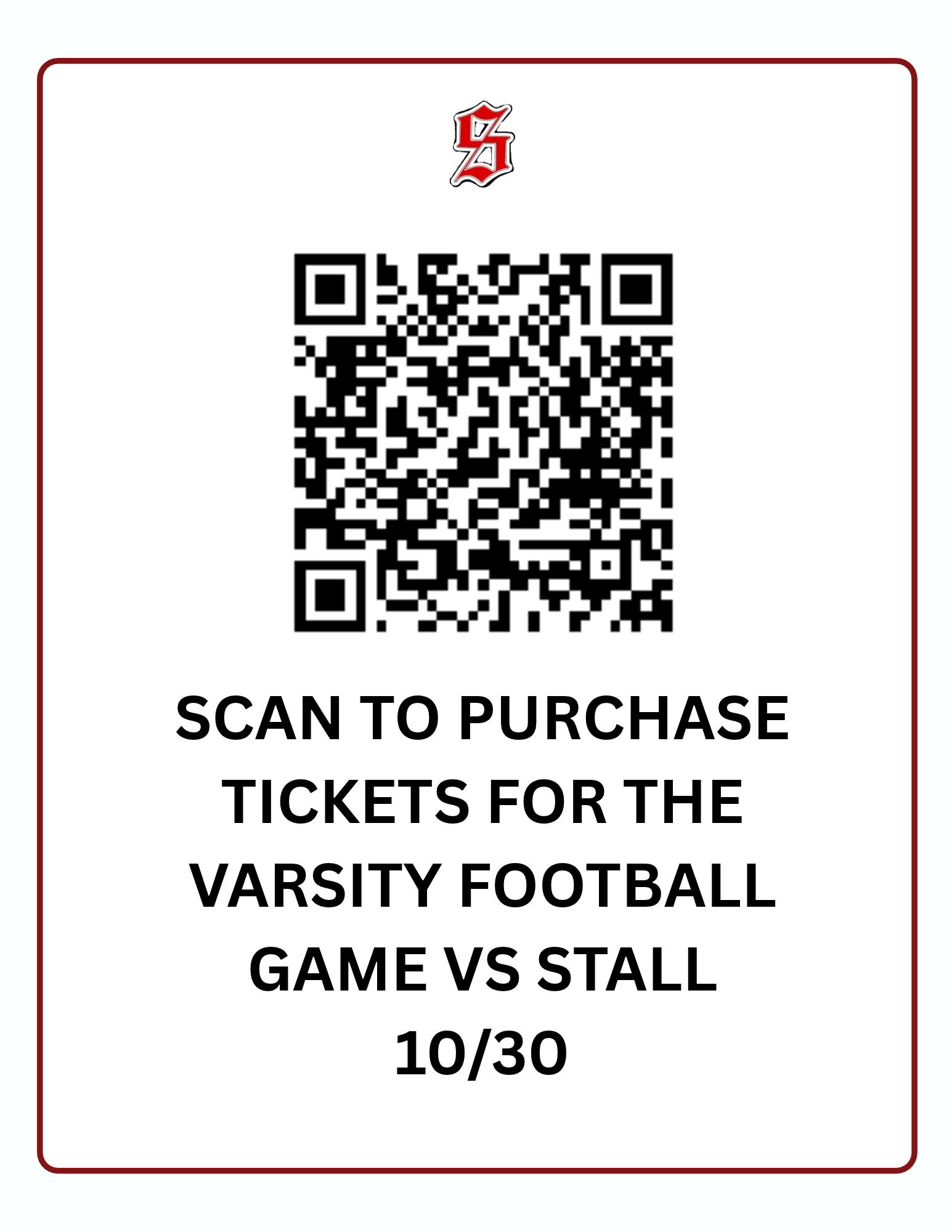 Poster with a red border contains a QR code above the text: Scan to purchase tickets for the varsity football game vs Stall 10/30.