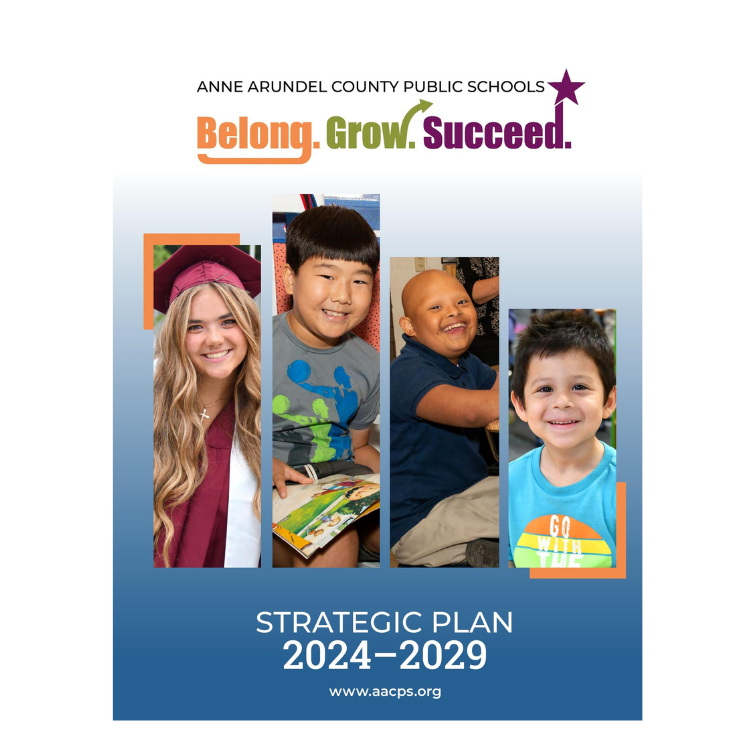 Anne Arundel County Public Schools Belong.Grow.Succeed. Image of graduate, young student reading, boy smiling , and young boy smiling Strategic Plan 2024-2029   www.aacps.org