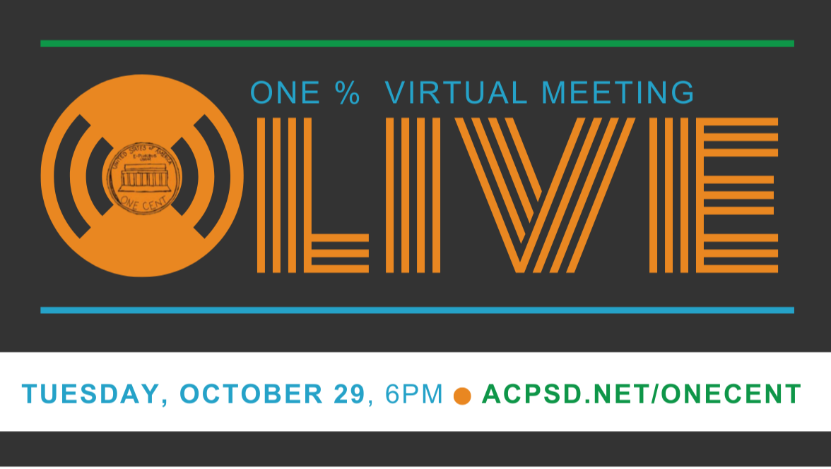 Black, Orange,  Green, White and Blue Image that reads: One Percent Virtual Meeting Live Tuesday, October 29, 6PM, acpsd.net/OneCent