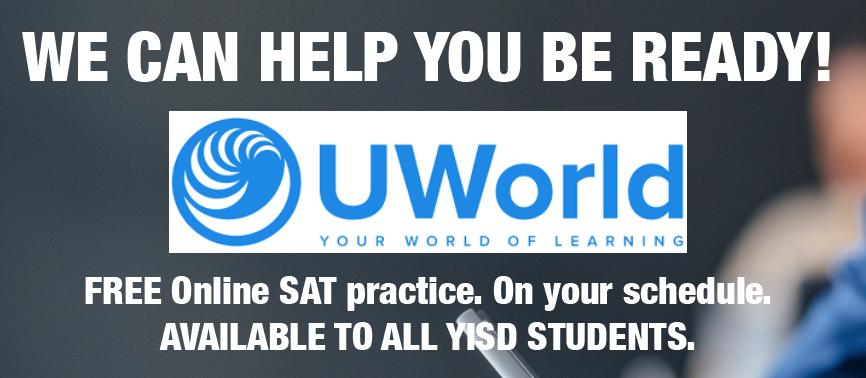 We Can Help You Be Ready! Uworld Your World of Learning Free Online Sat Practice. on Your Schedule. Available to All Yisd Students.