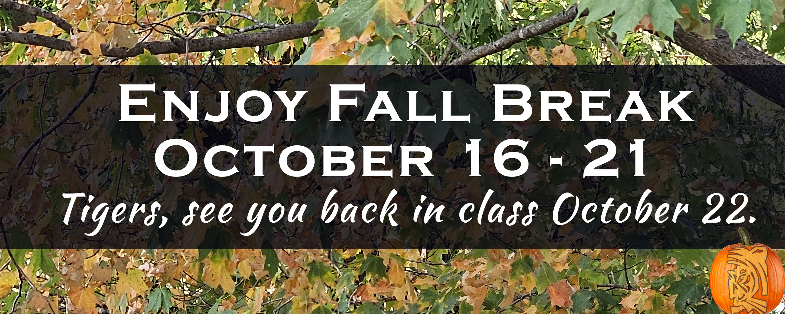 Fall Break Oct 16 - 21