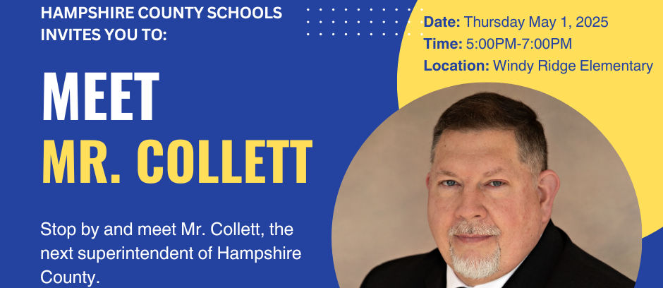 Graphic invitation from Hampshire County Schools announcing a "Meet Mr. Collett" event. The background is blue and yellow with a photo of Mr. Collett, a man with short dark hair, a trimmed beard, wearing a black suit, white shirt, and patterned tie. The text invites the public to meet Mr. Collett, the next superintendent of Hampshire County, on Thursday, May 1, 2025, from 5:00 PM to 7:00 PM at Windy Ridge Elementary. The message encourages everyone to attend.