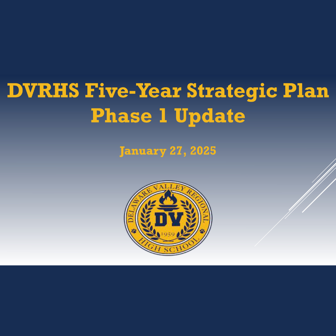 DVRHS Five-Year Strategic Plan Phase 1 Update 1/27/25 with DelVal school emblem