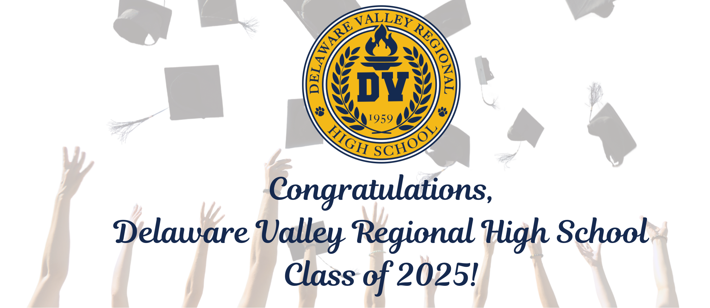 Congratulations Class of 2025: shadows of graduates throwing graduation caps with Del Val School logo in center of page.