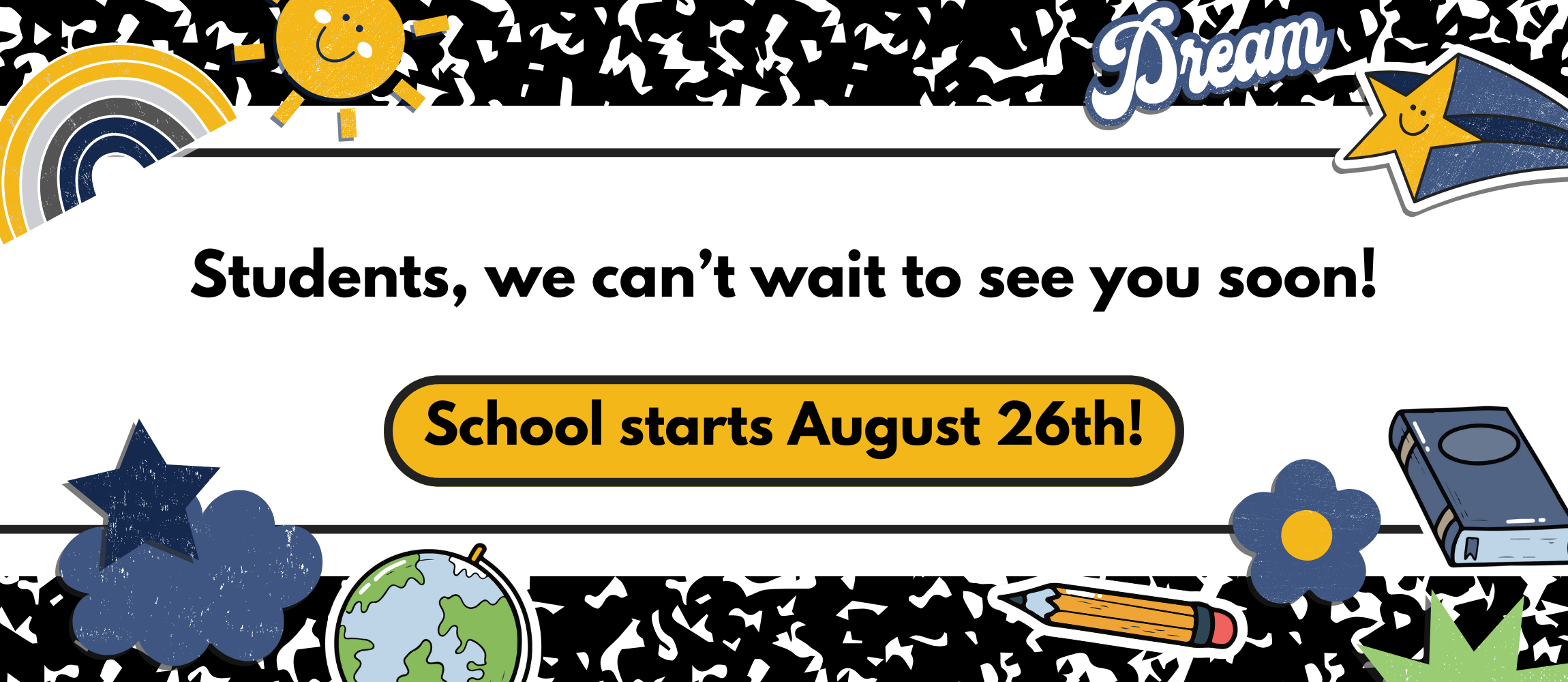 School Starts August 26th! Images of smiley faces, stars, and rainbows bordering a marbled black and white journal cover.
