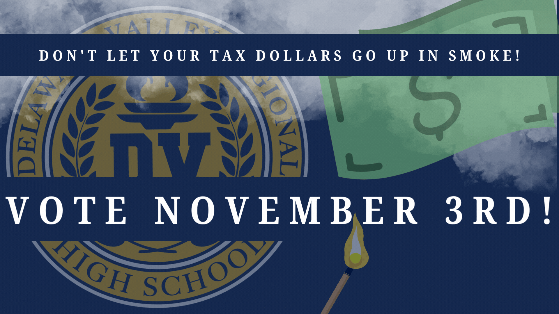 Don't let your tax dollars go up in smoke, vote November 3rd!